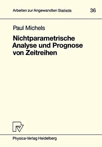 Nichtparametrische Analyse und Prognose von Zeitreihen (Arbeiten zur Angewandten Statistik, 36) (German Edition)