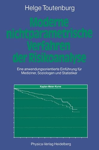 Moderne Nichtparametrische Verfahren der Risikoanalyse Eine anwendungsorientierte Einführung für Mediziner, Soziologen und Statistiker