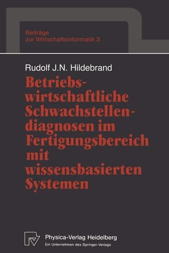 Betriebswirtschaftliche Schwachstellendiagnosen im Fertigungsbereich mit wissensbasierten Systemen