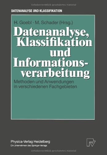 Datenanalyse, Klassifikation und Informationsverarbeitung Methoden und Anwendungen in verschiedenen Fachgebieten