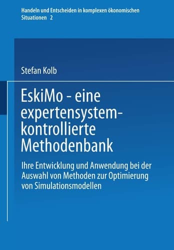 EskiMo — eine expertensystemkontrollierte Methodenbank Ihre Entwicklung und Anwendung bei der Auswahl von Methoden zur Optimierung von Simulationsmodellen