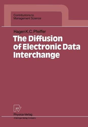 The Diffusion of Electronic Data Interchange (Contributions to Management Science)