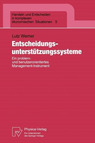 Entscheidungsunterstützungssysteme Ein problem- und benutzerorientiertes Management-Instrument