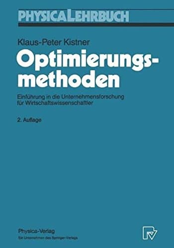 Optimierungsmethoden Einführung in die Unternehmensforschung für Wirtschaftswissenschaftler