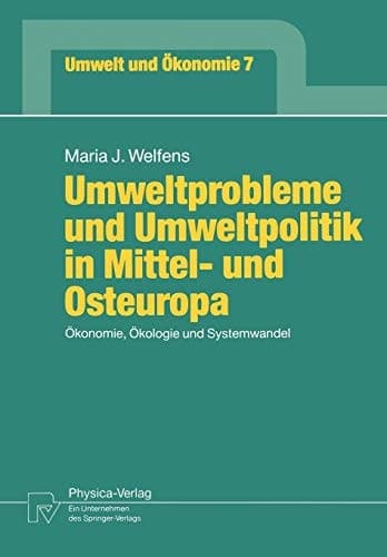 Umweltprobleme und Umweltpolitik in Mittel- und Osteuropa Ökonomie, Ökologie und Systemwandel