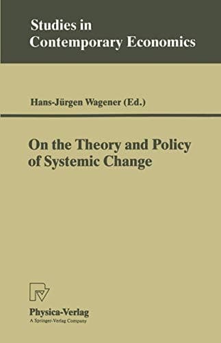 On the Theory and Policy of Systemic Change (Studies in Contemporary Economics)