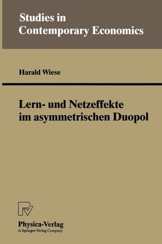 Lern- und Netzeffekte im asymmetrischen Duopol (Studies in Contemporary Economics) (German Edition)