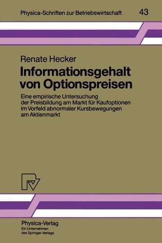 Informationsgehalt von Optionspreisen Eine empirische Untersuchung der Preisbildung am Markt für Kaufoptionen im Vorfeld abnormaler Kursbewegungen am Aktienmarkt