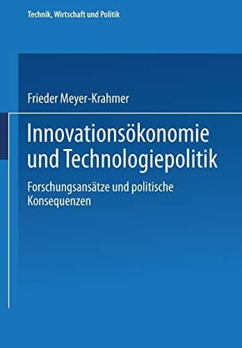 Innovationsökonomie und Technologiepolitik Forschungsansätze und politische Konsequenzen