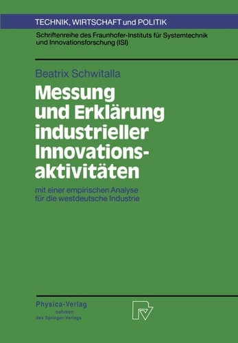 Messung und Erklärung industrieller Innovationsaktivitäten mit einer empirischen Analyse für die westdeutsche Industrie
