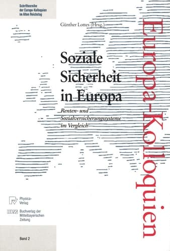 Soziale Sicherheit in Europa: Renten- und Sozialversicherungssysteme im Vergleich (Schriftenreihe der Europakolloquien im Alten Reichstag, 2) (German Edition)