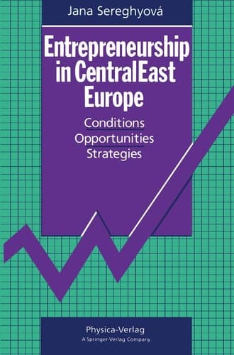 Entrepreneurship in CentralEast Europe: Conditions · Opportunities · Strategies