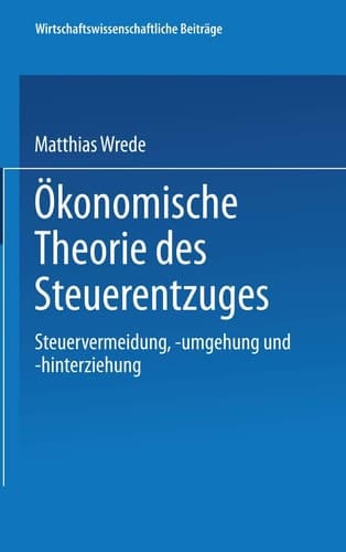 Ökonomische Theorie des Steuerentzuges Steuervermeidung, -umgehung und -hinterziehung