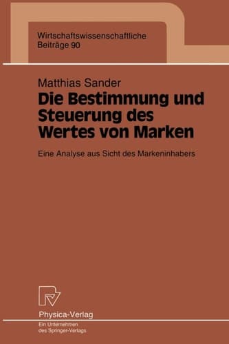 Die Bestimmung und Steuerung des Wertes von Marken Eine Analyse aus Sicht des Markeninhabers