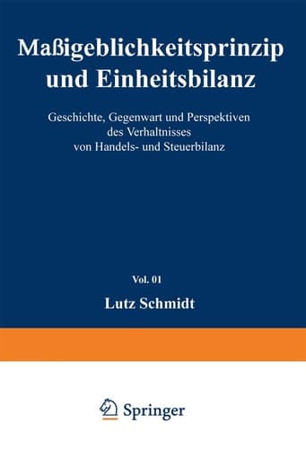 Maßgeblichkeitsprinzip und Einheitsbilanz Geschichte, Gegenwart und Perspektiven des Verhältnisses von Handels- und Steuerbilanz