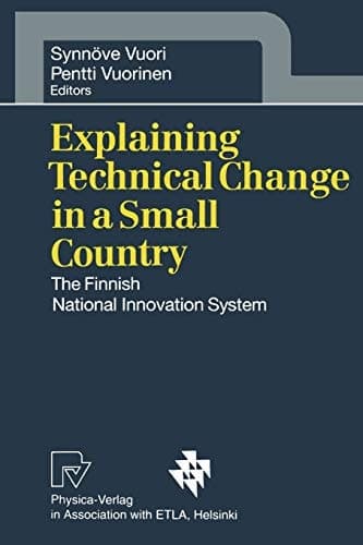 Explaining Technical Change in a Small Country: The Finnish National Innovation System (Contributions to Economics)