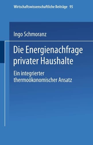 Die Energienachfrage privater Haushalte Ein integrierter thermoökonomischer Ansatz