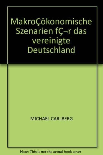 MakroÇôkonomische Szenarien fǬr das vereinigte Deutschland [Paperback] [Jan 01, 1994] Carlberg, Michael: