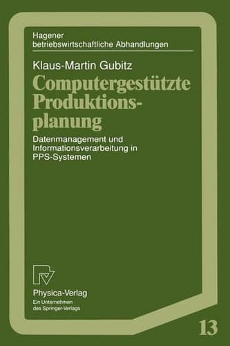 Computergestützte Produktionsplanung Datenmanagement und Informationsverarbeitung in PPS-Systemen
