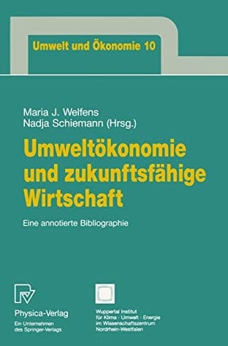 Umweltökonomie und zukunftsfähige Wirtschaft Eine annotierte Bibliographie