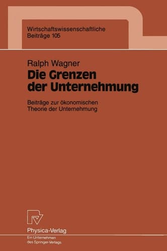 Die Grenzen der Unternehmung Beiträge zur ökonomischen Theorie der Unternehmung