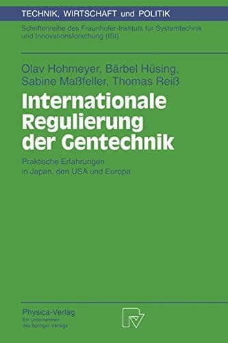 Internationale Regulierung der Gentechnik: Praktische Erfahrungen in Japan, den USA und Europa (Technik, Wirtschaft und Politik, 10) (German Edition)