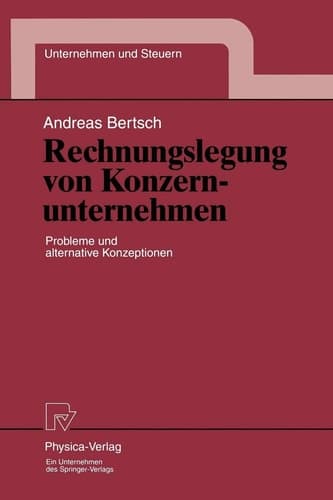 Rechnungslegung von Konzernunternehmen: Probleme und alternative Konzeptionen (Unternehmen und Steuern, 3) (German Edition)