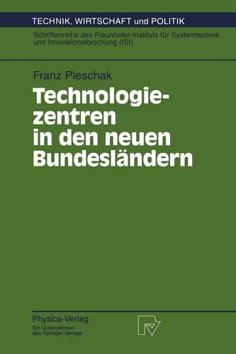 Technologiezentren in den neuen Bundesländern: Wissenschaftliche Analyse und Begleitung des Modellversuchs „Auf- und Ausbau von Technologie- und ... Wirtschaft und Politik, 14) (German Edition)