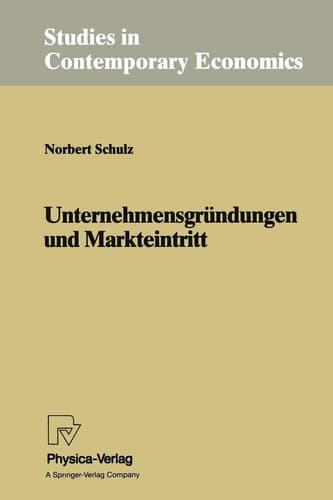 Unternehmensgründungen und Markteintritt (Studies in Contemporary Economics) (German Edition)