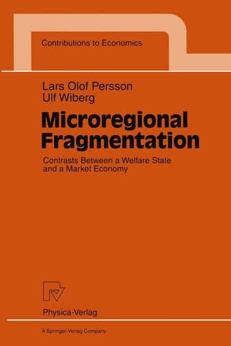 Microregional Fragmentation: Contrasts Between a Welfare State and a Market Economy (Contributions to Economics)