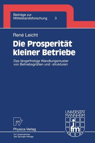 Die Prosperität kleiner Betriebe Das längerfristige Wandlungsmuster von Betriebsgrößen und -strukturen