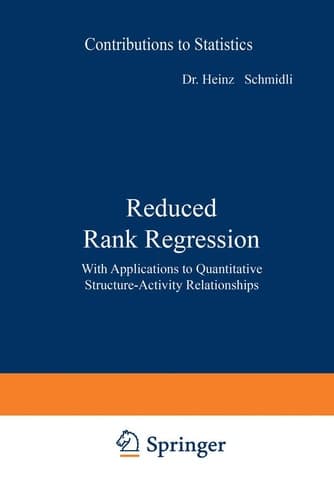 Reduced Rank Regression: With Applications to Quantitative Structure-Activity Relationships (Contributions to Statistics)