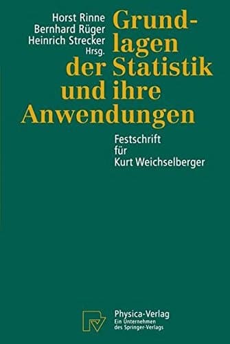 Grundlagen der Statistik und ihre Anwendungen Festschrift für Kurt Weichselberger