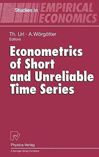 Econometrics of Short and Unreliable Time Series (Studies in Empirical Economics)
