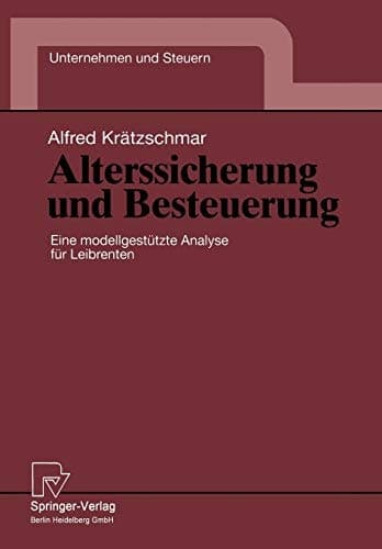 Alterssicherung und Besteuerung Eine modellgestützte Analyse für Leibrenten