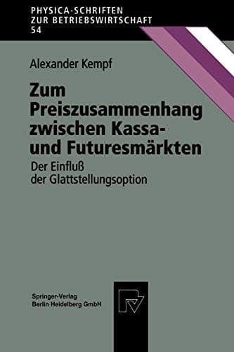 Zum Preiszusammenhang zwischen Kassa — und Futuresmärkten Der Einfluß der Glattstellungsoption