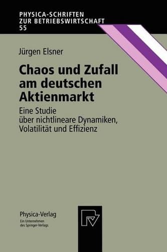 Chaos und Zufall am deutschen Aktienmarkt Eine Studie über nichtlineare Dynamiken, Volatilität und Effizienz