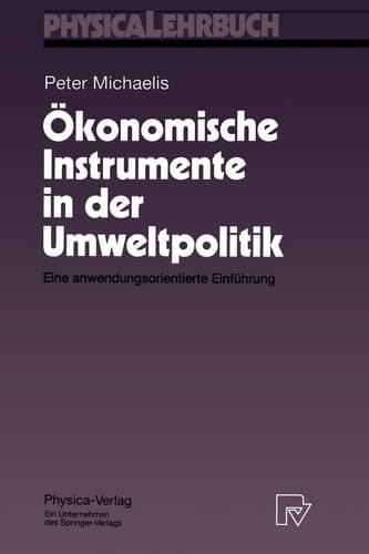 Ökonomische Instrumente in der Umweltpolitik Eine anwendungsorientierte Einführung