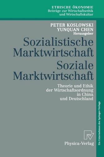 Sozialistische Marktwirtschaft Soziale Marktwirtschaft Theorie und Ethik der Wirtschaftsordnung in China und Deutschland