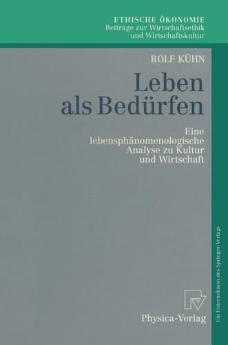 Leben als Bedürfen Eine lebensphänomenologische Analyse zu Kultur und Wirtschaft