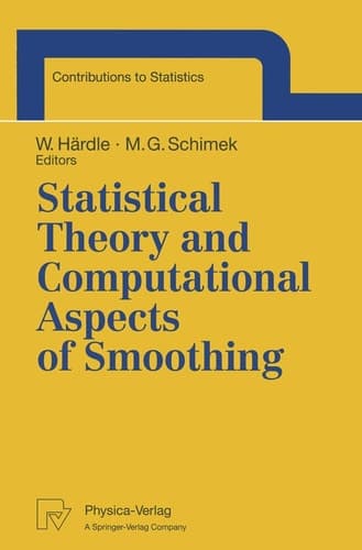 Statistical Theory and Computational Aspects of Smoothing: Proceedings of the COMPSTAT ’94 Satellite Meeting held in Semmering, Austria, 27–28 August 1994 (Contributions to Statistics)