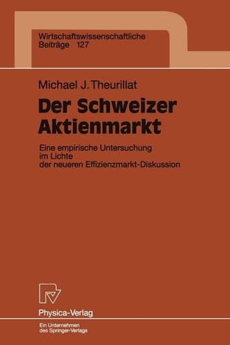 Der Schweizer Aktienmarkt Eine empirische Untersuchung im Lichte der neueren Effizienzmarkt-Diskussion