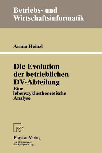 Die Evolution der betrieblichen DV-Abteilung Eine lebenszyklustheoretische Analyse