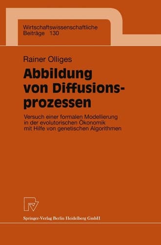 Abbildung von Diffusionsprozessen Versuch einer formalen Modellierung in der evolutorischen Ökonomik mit Hilfe von genetischen Algorithmen