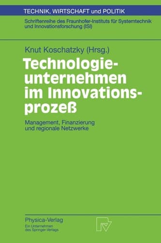 Technologieunternehmen im Innovationsprozeß Management, Finanzierung und regionale Netzwerke