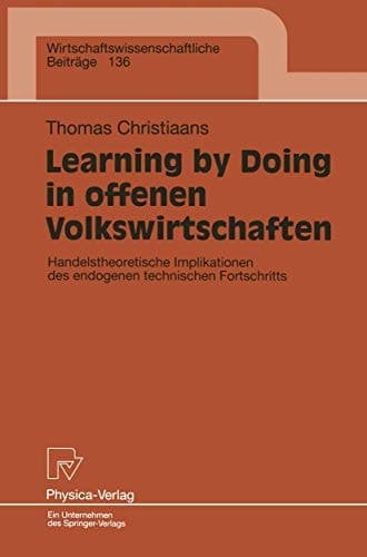 Learning by Doing in offenen Volkswirtschaften Handelstheoretische Implikationen des endogenen technischen Fortschritts