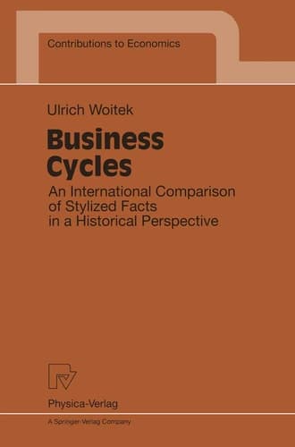 Business Cycles: An International Comparison of Stylized Facts in a Historical Perspective (Contributions to Economics)