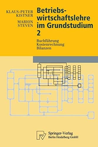 Betriebswirtschaftslehre im Grundstudium 2 Buchführung, Kostenrechnung, Bilanzen
