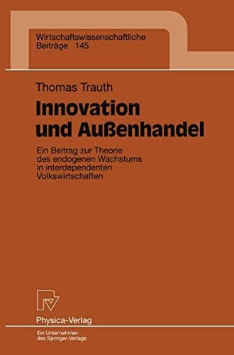 Innovation und Außenhandel Ein Beitrag zur Theorie des endogenen Wachstums in interdependenten Volkswirtschaften
