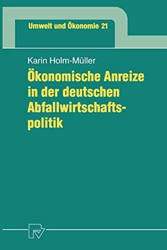 Ökonomische Anreize in der deutschen Abfallwirtschaftspolitik